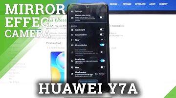 How to Turn Off Camera Mirror Effect in HUAWEI Y7A – Manage Reflection Effect