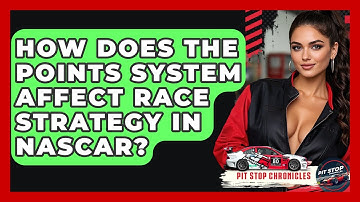 How Does The Points System Affect Race Strategy In NASCAR? - Pit Stop Chronicles