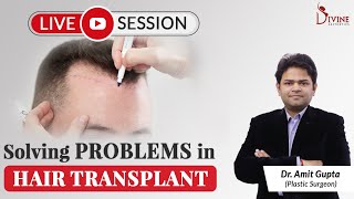 Solving problems in hair transplant | Dr. Amit Gupta