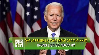 Ông Joe Biden là Tổng thống cao tuổi nhất trong lịch sử nước Mỹ | VTC16