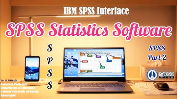 IBM SPSS Statistics | Software Interface and Navigation | SPSS Part-2 | Dr. K. Thiyagu | CUKerala