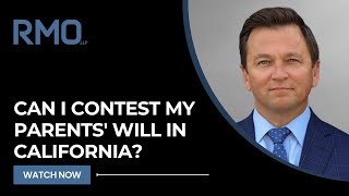 Can I Contest My Parents  Will in California? 