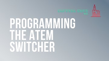 How to Program the ATEM Switcher