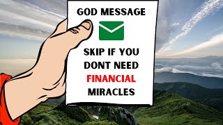 God Message "Skip If You Don't Need Financial Miracles" | Gods Message For You Today | Divine Spirit