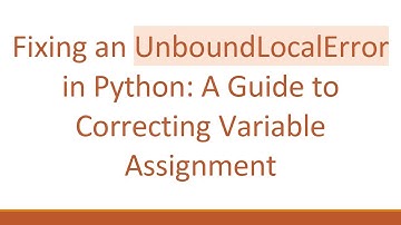 Fixing an UnboundLocalError in Python: A Guide to Correcting Variable Assignment