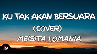 Ku Tak Akan Bersuara - Nike Ardilla (Lyrics) Cover Meisita Lomania