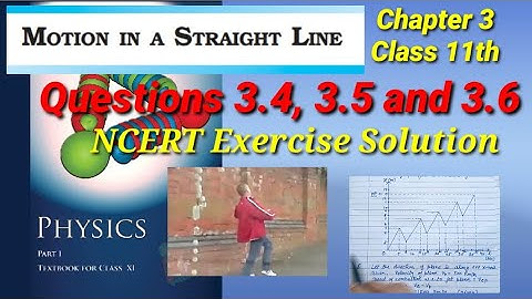 Questions 3.4, 3.5 And 3.6 | Class 11th Physics | Motion In A Straight Line | Chapter 3|