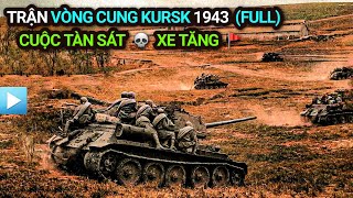 Thế chiến 2 - Tập 20 | Trận chiến VÒNG CUNG KURSK 1943 (Bản Full) | CUỘC TÀN SÁT XE TĂNG