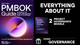 GOVERNANCE DOMAIN - 2 - PMBOK 8th Ed - Project Governance Models