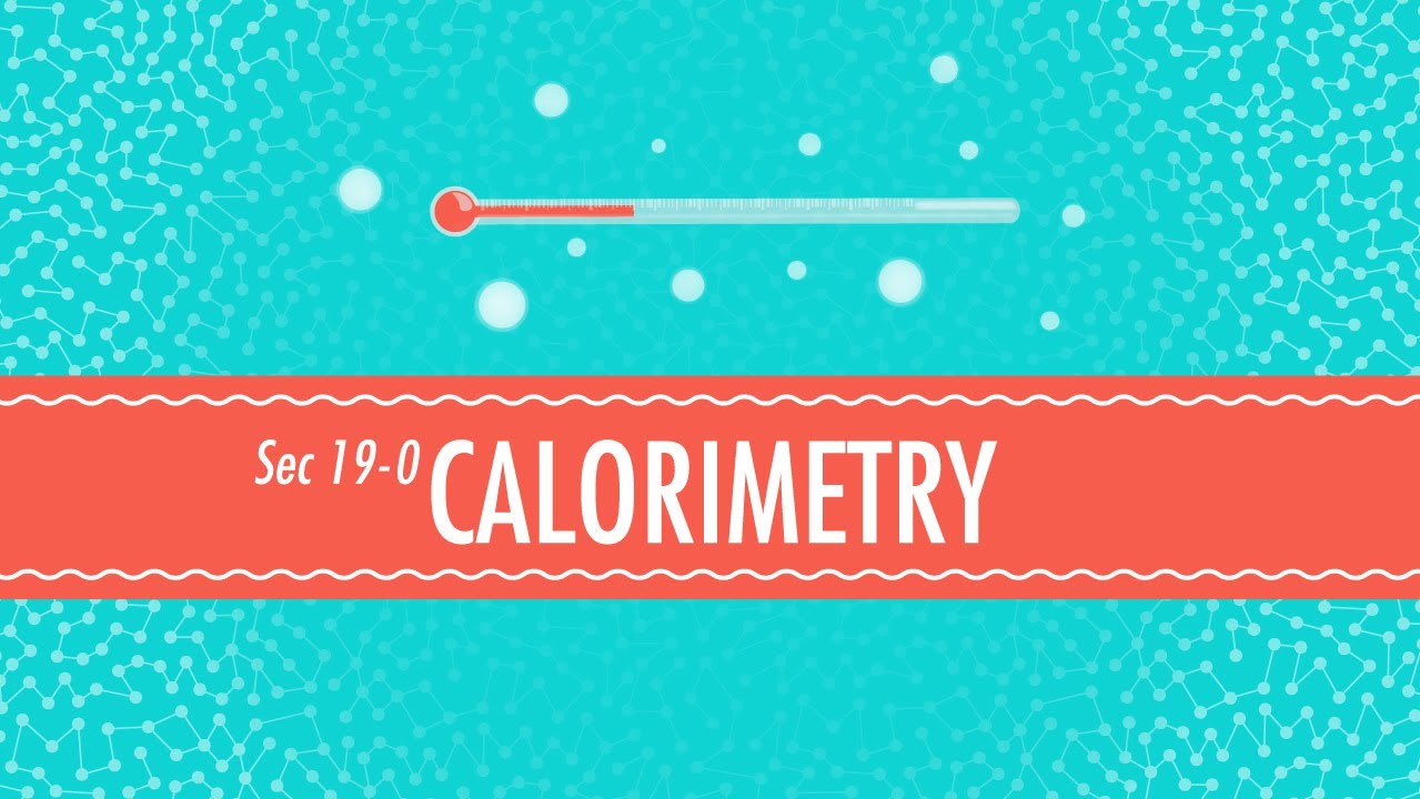 Calorimetry: Crash Course Chemistry #19