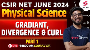 CSIR NET June 2024 | Physical Science | Gradiant, Divergence & Curl | L 1 | GATE | Sourav Sir