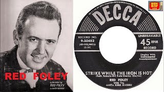 RED FOLEY - Strike While The Iron Is Hot / This Could Very Well Be It (1957)