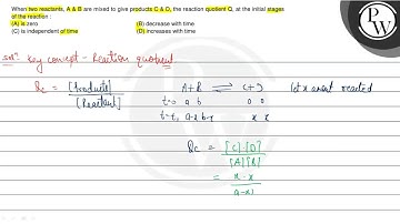 When two reactants, \( A \) \& \( B \) are mixed to give products \...