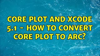 Core Plot and Xcode 5.1 - How to convert Core Plot to ARC? (2 Solutions!!)