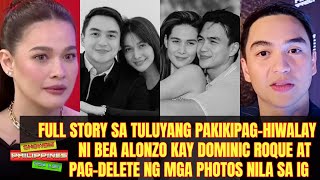 Full Story sa Tuluyang Pakikipag-Hiwalay ni Bea Alonzo kay Dominic Roque at Pag Delete ng mga photos