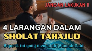 BANYAK YANG TIDAK TAHU  4 LARANGAN DALAM SHOLAT TAHAJUD | JANGAN MENYALAHI SUNNAH