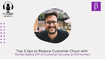 Top 3 tips to Reduce Customer Churn with Roman Šedivý | Ep. 13