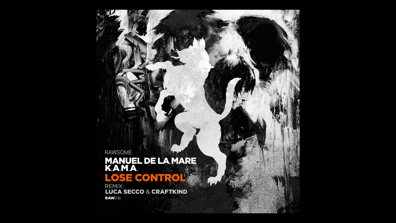 Watch Manuel De La Mare, K.A.M.A. - Lose Control (Luca Secco & Craftkind Power House Mix) on YouTube Watch Manuel De La Mare, K.A.M.A. - Lose Control (Luca Secco & Craftkind Power House Mix) on YouTube