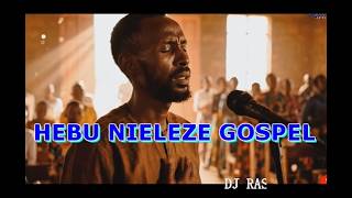 !!! 2026 GOSPEL BEST OF HEBU NIELEZE_ NAMLILIA MALEBO_ FARAU_ITAA YANJE TRENDING MIX _DJ RAS KEVO
