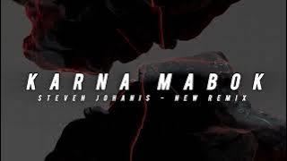 Karna Mabok  -  Steven Johanis  (  New Remix  )