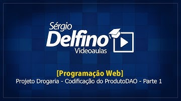 [Programação Web] 38 - Projeto Drogaria - Codificação da Camada DAO do Produto - Parte 1