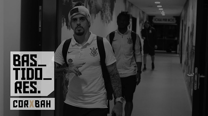 Bastidores - Corinthians 3x0 Bahia - Brasileirão 2017