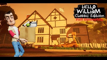 Hello William: Classic Edition | Hello Neighbor Mod - Full Gameplay
