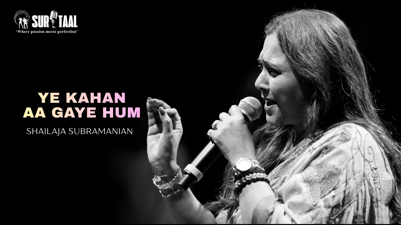 YE KAHAN AA GAYE HUM  | SHAILAJA SUBRAMANIAN | SURTAAL ENTERTAINMENTS (VASHI)