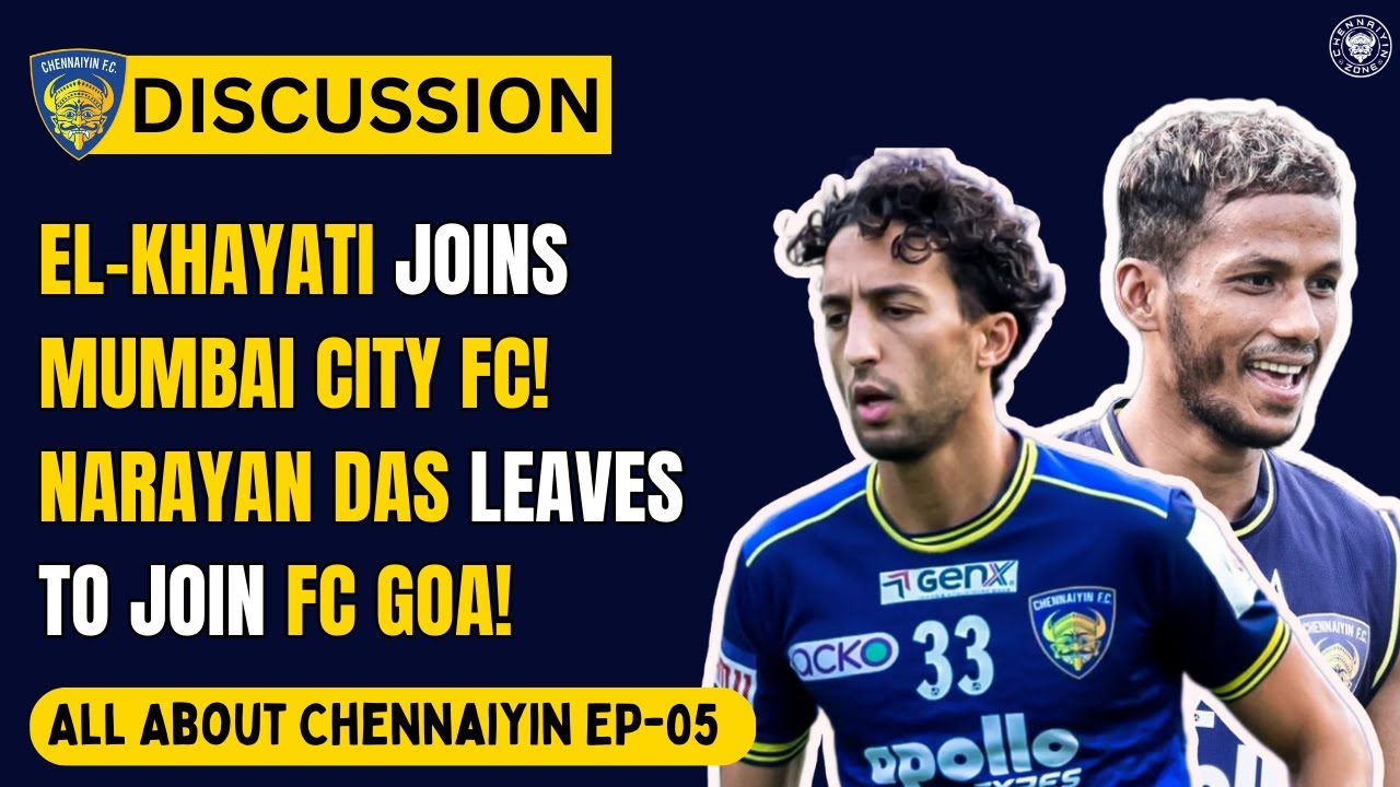 El-Khayati joins Mumbai City | Narayan Das Joins FC Goa| All About Chennaiyin EP-05