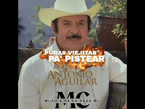 Mix De Puras Viejitas Pa' Pistear De Antonio Aguilar