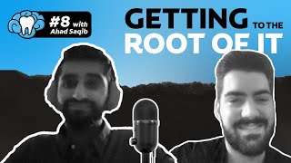 Getting to the Root of It | Episode #8 with Dr. Ahad Saqib
