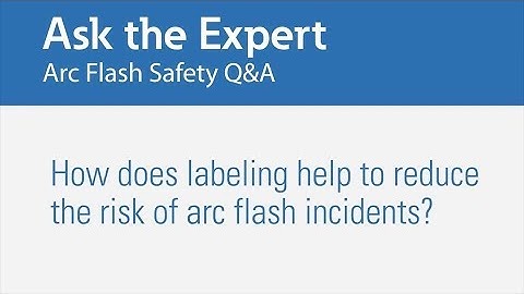 Why arc flash labeling matters