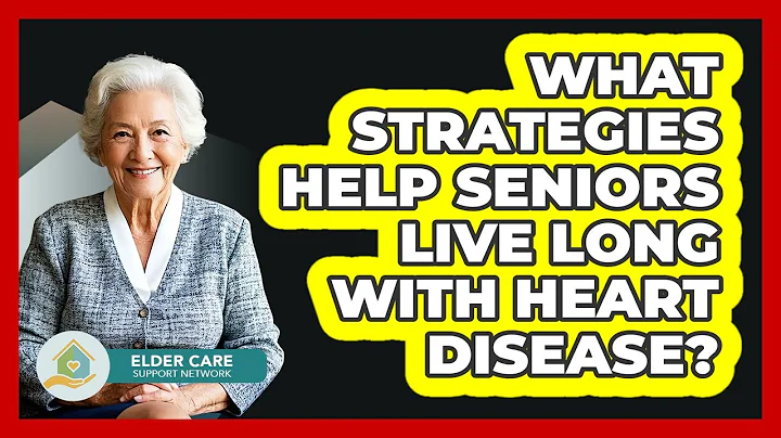 What Strategies Help Seniors Live Long With Heart Disease? - Elder Care Support Network