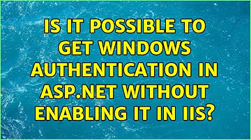 Is it possible to get Windows Authentication in ASP.NET without enabling it in IIS?