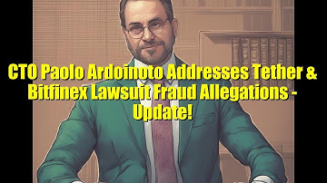 CTO Paolo Ardoinoto Addresses Tether & Bitfinex Lawsuit Fraud Allegations - Update!