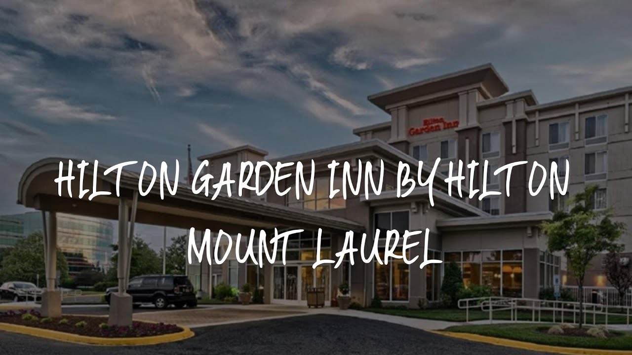 Hilton Garden Inn by Hilton Mount Laurel Review - Mount Laurel , United