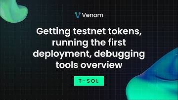 Getting testnet tokens, running the first deployment, debugging tools overview