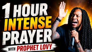 1 Hour Intense Prayer with Prophet Lovy | This Changes Everything