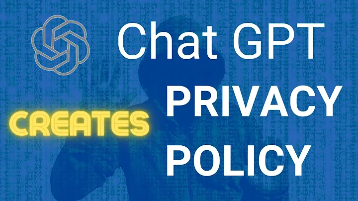 Generate a Comprehensive Privacy Policy with Chat GPT