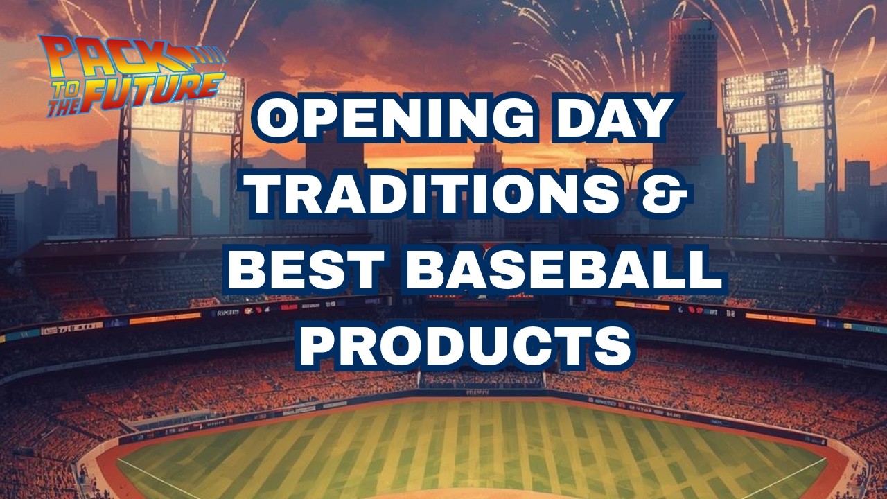 OPENING DAY - RANKING OUR FAVORITE BASEBALL PRODUCTS
