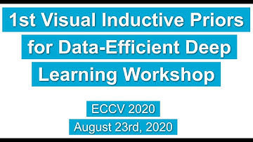 ECCV 2020 Workshop - 1st Visual Inductive Priors for Data-Efficient Deep Learning Workshop
