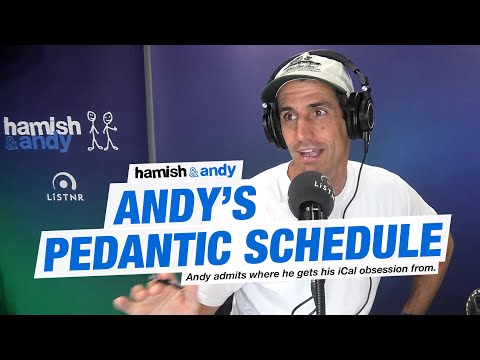 Andy's Pedantic Schedule | Hamish & Andy