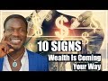 10 Signs Wealth is Coming Your Way – Get Rich – Be Abundant