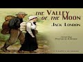 The Valley of the Moon by Jack LONDON read by Richard Kilmer Part 1/3 | Full Audio Book