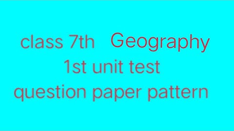 class 7th geography 1st unit test question paper pattern maharashtra state board