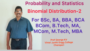 Binomial Distribution-2, Probability and Statistics, BSc,BCA,BBA,BA,BCom,B.Tech,MA,M.Tech,MCom,MBA,