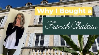 Why I Bought A French Chateau | My Story - The Chateau Chronicles - Ep #1