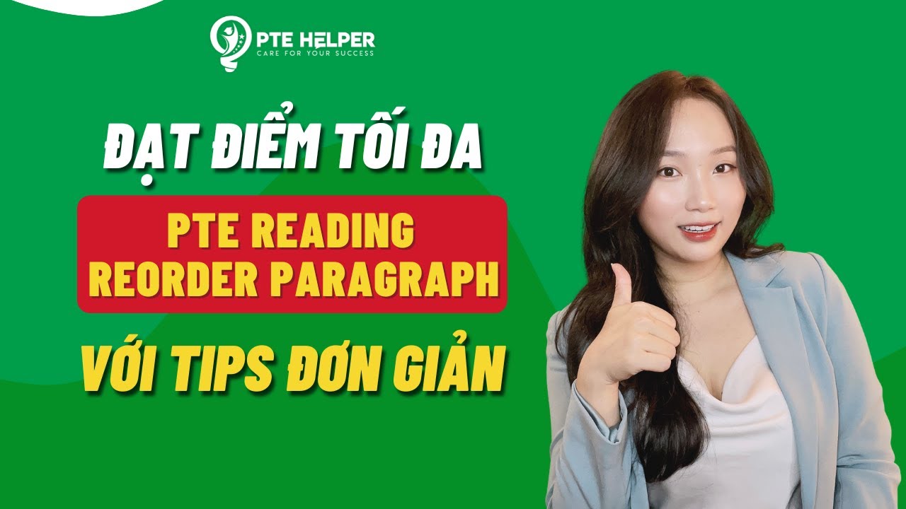 Mẹo Thi PTE Giúp Đạt Điểm Tối Đa Reading Reorder Paragraph