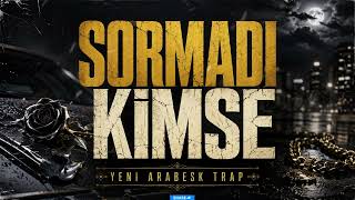Sormadı Kimse / 2026 (Arabesk Trap)