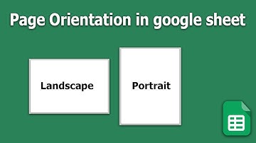 How to change Page Orientation Portrait and Landscape in google sheet